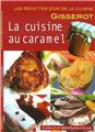 LA CUISINE AU CARAMEL - RECETTES D'OR  