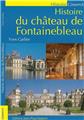 HISTOIRE DU CHÂTEAU DE FONTAINEBLEAU  