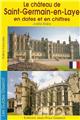 LE CHÂTEAU DE SAINT-GERMAIN-EN-LAYE EN DATES ET EN CHIFFRES  