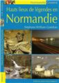 HAUTS LIEUX DE LÉGENDES EN NORMANDIE HAUTS LIEUX DE LÉGENDES EN NORMANDIE