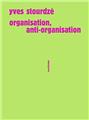 ORGANISATION, ANTI-ORGANISATION  