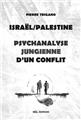 ISRAËL - PALESTINE, PSYCHANALYSE JUNGIENNE D'UN CONFLIT  