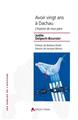 AVOIR 20 ANS A DACHAU - L'HISTOIRE DE MON PÈRE AVOIR 20 ANS A DACHAU - L'HISTOIRE DE MON PÈRE