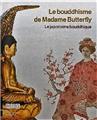 LE BOUDDHISME DE MADAME BUTTERFLY  