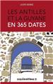 LES ANTILLES ET LA GUYANE EN 365 DATES  