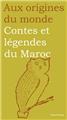 CONTES ET LÉGENDES DU MAROC  