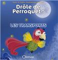 DRÔLE DE PERROQUET  LES TRANSPORTS  