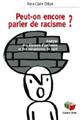 PEUT-ON ENCORE PARLER DE RACISME ?  