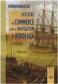 HISTOIRE DU COMMERCE & DE LA NAVIGATION À BORDEAUX (TOME IV)  