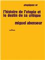 UTOPIQUES IV. L'HISTOIRE DE L'UTOPIE ET LE DESTIN DE SA CRITIQUE UTOPIQUES IV. L'HISTOIRE DE L'UTOPIE ET LE DESTIN DE SA CRITIQUE