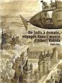 DE JADIS À DEMAIN VOYAGE DANS L'OEUVRE D'ALBERT ROBIDA  