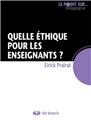 QUELLE ÉTHIQUE POUR LES ENSEIGNANTS ? QUELLE ÉTHIQUE POUR LES ENSEIGNANTS ?