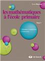 LES MATHÉMATIQUES À L'ÉCOLE PRIMAIRE - TOME 1 LES MATHÉMATIQUES À L'ÉCOLE PRIMAIRE - TOME 1