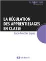 LA RÉGULATION DES APPRENTISSAGES EN CLASSE  