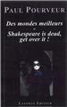 DES MONDES MEILLEURS - SHAKESPEARE IS DEAD GET OVER IT  