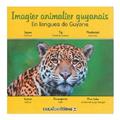 IMAGIER ANIMALIER GUYANAIS, EN LANGUES DE GUYANE  