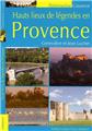 HAUTS LIEUX DE LÉGENDES EN PROVENCE HAUTS LIEUX DE LÉGENDES EN PROVENCE
