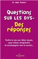 QUESTIONS SUR LES DYS- DES RÉPONSES  