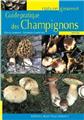 GUIDE PRATIQUE DES CHAMPIGNONS GUIDE PRATIQUE DES CHAMPIGNONS