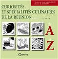 CURIOSITÉS ET SPÉCIALITÉS CULINAIRES DE LA RÉUNION DE A À Z  