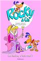 ROCKY ET CIE, LA REINE C´EST MOI !  TOME 7  