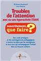 TROUBLES DE L´ATTENTION (TDAH) CONCRÈTEMENT QUE FAIRE ?  