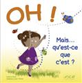 OH ! MAIS QU´EST-CE QUE C´EST ?  