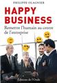 HAPPY BUSINESS, REMETTRE L’HUMAIN AU CENTRE DE L’ENTREPRISE  