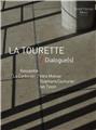 LA TOURETTE / DIALOGUE(S) : RENCONTRE LE CORBUSIER / VERA MOLNAR / STÉPHANE COUTURIER / IAN TYSON  