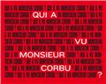 QUI A VU MONSIEUR CORBU ?  