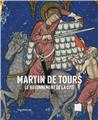 MARTIN DE TOURS LE RAYONNEMENT DE LA CITE  