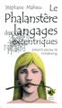 LE PHALANSTÈRE DES LANGAGES EXCENTRIQUES LE PHALANSTÈRE DES LANGAGES EXCENTRIQUES