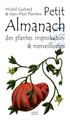 PETIT ALMANACH DES PLANTES IMPROBABLES & MERVEILLEUSES PETIT ALMANACH DES PLANTES IMPROBABLES & MERVEILLEUSES
