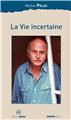 LA VIE INCERTAINE  