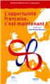 L´OPPORTUNITÉ FRANÇAISE, C´EST MAINTENANT  