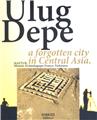 ULUG DEPE FORGOTEN CITY  