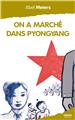 ON A MARCHÉ DANS PYONGYANG  