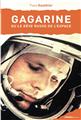 GAGARINE OU LE RÊVE RUSSE DE L’ESPACE GAGARINE OU LE RÊVE RUSSE DE L’ESPACE