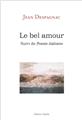 LE BEL AMOUR, SUIVI DE POESIE ITALIANE  