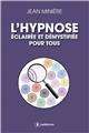 L HYPNOSE ECLAIREE ET DEMYSTIFIEE POUR TOUS  