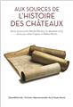 AUX SOURCES DE L´HISTOIRE DES CHATEAUX  