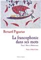 LA FRANCOPHONIE, DANS SES MOTS. TOME I LA FRANCOPHONIE, DANS SES MOTS. TOME I