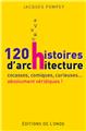 120 HISTOIRES D’ARCHITECTURE COCASSES, COMIQUES, CURIEUSES… ABSOLUMENT VÉRIDIQUES !  