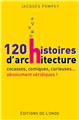 120 HISTOIRES D’ARCHITECTURE COCASSES, COMIQUES, CURIEUSES… ABSOLUMENT VÉRIDIQUES !  