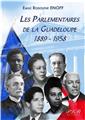 LES PARLEMENTAIRES DE LA GUADELOUPE 1889-1958  