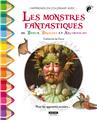 LES MONSTRES FANTASTIQUES DE BOSCH, BRUEGEL ET ARCIMBOLDO  