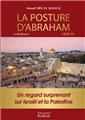 LA POSTURE D´ABRAHAM - UN REGARD SURPRENANT SUR ISRAEL ET LA PALESTINE LA POSTURE D´ABRAHAM - UN REGARD SURPRENANT SUR ISRAEL ET LA PALESTINE