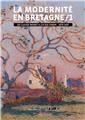LA MODERNITE EN BRETAGNE : DE CLAUDE MONET A LUCIEN (1870-1920) TOME 1  