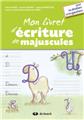 MON LIVRET D´ECRITURE DE MAJUSCULES - POUR DROITIERS ET GAUCHERS  