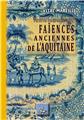 PETITE HISTOIRE DES FAÏENCES ANCIENNES DE L'AQUITAINE PETITE HISTOIRE DES FAÏENCES ANCIENNES DE L'AQUITAINE